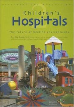 Hardcover Designing the World's Best: Children's Hospitals 2--The Future of Healing Environments (Volume 2) Book