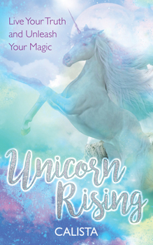 Paperback Unicorn Rising: Live Your Truth and Unleash Your Magic Book