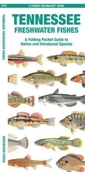 Tennessee Freshwater Fishes: A Waterproof Folding Guide to Native and Introduced Species