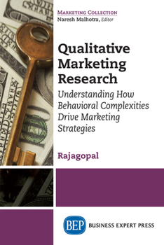 Paperback Qualitative Marketing Research: Understanding How Behavioral Complexities Drive Marketing Strategies Book