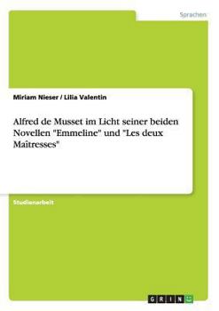 Paperback Alfred de Musset im Licht seiner beiden Novellen "Emmeline" und "Les deux Maîtresses" [German] Book