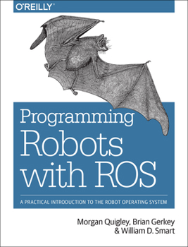 Paperback Programming Robots with Ros: A Practical Introduction to the Robot Operating System Book