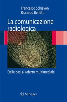 Paperback La Comunicazione Radiologica: Dalle Basi Al Referto Multimediale [Italian] Book