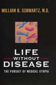 Hardcover Life Without Disease: The Pursuit of Medical Utopia Book