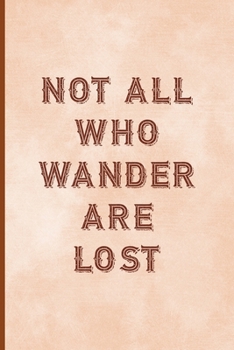 Paperback Not All Who Wander Are Lost: Notebook Journal Composition Blank Lined Diary Notepad 120 Pages Paperback Peach Texture SteamPunk Book