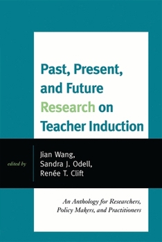 Paperback Past, Present, and Future Research on Teacher Induction: An Anthology for Researchers, Policy Makers, and Practitioners Book