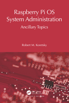 Paperback Raspberry Pi OS System Administration: Ancillary Topics Book