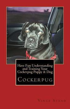 Paperback Have Fun Understanding and Training Your Cockerpug Puppy & Dog Book