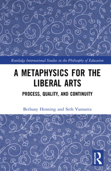 Hardcover A Metaphysics for the Liberal Arts: Process, Quality, and Continuity Book