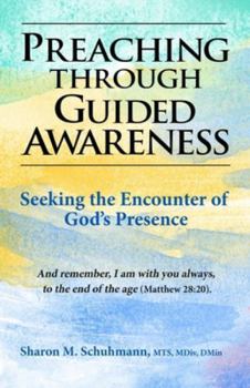 Paperback Preaching Through Guided Awareness: Seeking the Encounter of God's Presence Book