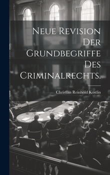 Hardcover Neue Revision der Grundbegriffe des Criminalrechts. [German] Book