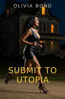 Paperback SUBMIT TO UTOPIA: An Erotic Thriller Book