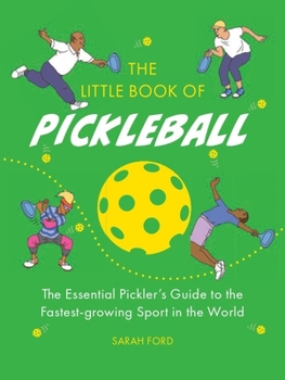 Hardcover The Little Book of Pickleball: The Essential Pickler's Guide to the Fastest-Growing Sport in the World Book