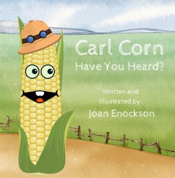 Paperback Carl Corn Have You Heard?: A Crazy Corn Experience... Book
