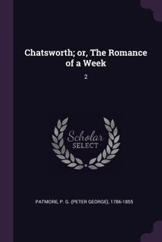 Chatsworth, or the Romance of a Week, Vol. 2 of 3 - Book #2 of the Chatsworth