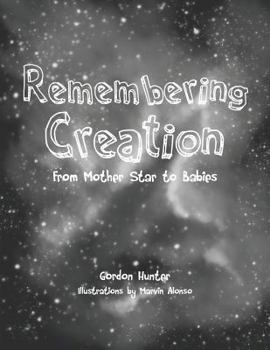 Paperback Remembering Creation: From Mother Star to Babies Book