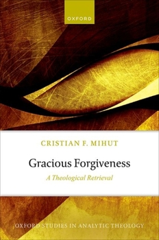Hardcover Gracious Forgiveness: A Theological Retrieval Book