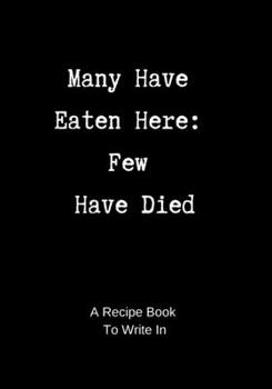 Paperback Recipe Book to Write In: Last Time I Cooked - Hardly Anyone Got Sick - A Blank Cookbook to Write In Book