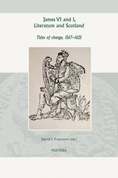 Hardcover James VI and I, Literature and Scotland: Tides of Change, 1567-1625 Book