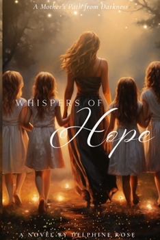 Paperback Whispers Of Hope: A Mother's Path From Darkness Book