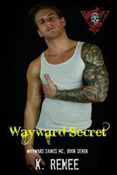 Wayward Secret - Book #7 of the Wayward Saints MC