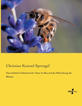 Paperback Das entdeckte Geheimnis der Natur im Bau und der Befruchtung der Blumen [German] Book