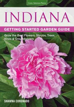 Paperback Indiana Getting Started Garden Guide: Grow the Best Flowers, Shrubs, Trees, Vines & Groundcovers Book