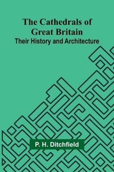 Paperback The Cathedrals of Great Britain: Their History and Architecture Book