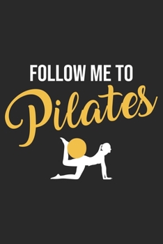 Follow Me To Pilates: Pilates Notebook Blank Dot Grid Pilates Yoga Journal dotted with dots 6x9 120 Pages Checklist Record Book Take Notes Gift ... Gift for Pilates Lover Coach Trainer Sports