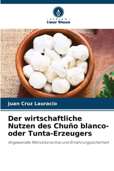 Paperback Der wirtschaftliche Nutzen des Chuño blanco- oder Tunta-Erzeugers [German] Book