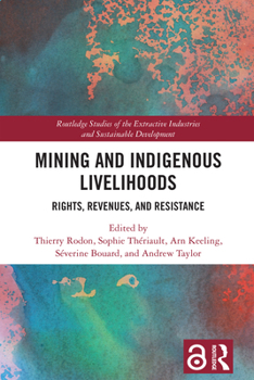 Paperback Mining and Indigenous Livelihoods: Rights, Revenues, and Resistance Book