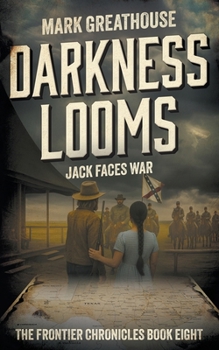 Darkness Looms: Jack Faces War (The Frontier Chronicles)