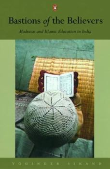 Paperback Bastions of the Believers: Madrasas and Islamic Education in India Book