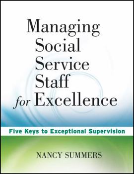 Paperback Managing Social Service Staff for Excellence: Five Keys to Exceptional Supervision Book