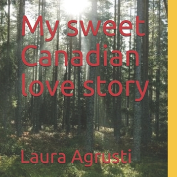 Paperback My sweet Canadian love story Book