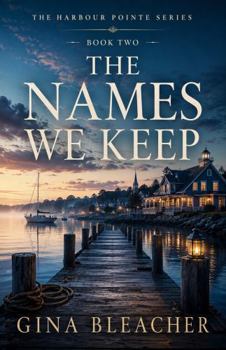 Paperback The Names We Keep: The Harbour Pointe Series - Book Two Book