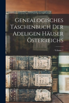 Paperback Genealogisches Taschenbuch Der Adeligen Häuser Österreichs; Volume 1 [German] Book