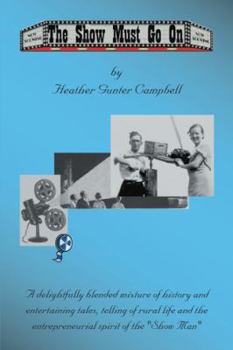 Paperback The Show Must Go On: Fond Memories of Coe Hill and Glimpses of the Life of the Howard Gunter Clan Book