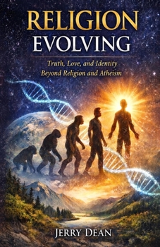 Paperback Religion Evolving: Truth, Love, and Identity Beyond Religion and Atheism Book