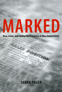 Paperback Marked: Race, Crime, and Finding Work in an Era of Mass Incarceration Book