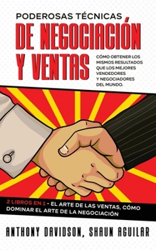 Paperback Poderosas T?cnicas de Negociaci?n y Ventas: C?mo Obtener los Mismos Resultados que los Mejores Vendedores y Negociadores del Mundo. 2 Libros en 1 - El [Spanish] Book