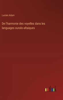 Hardcover De l'harmonie des voyelles dans les languages ouralo-altaiques [French] Book