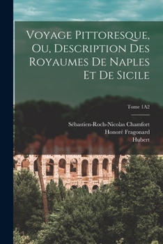 Paperback Voyage pittoresque, ou, Description des royaumes de Naples et de Sicile; Tome 1A2 [French] Book