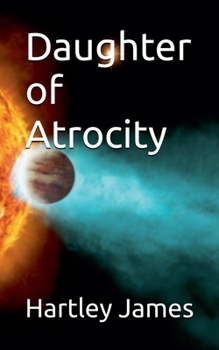 Daughter of Atrocity (Sirona Cycle)