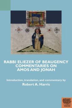 Rabbi Eliezer of Beaugency, Commentaries on Amos and Jonah (with Selections from Isaiah and Ezekiel)