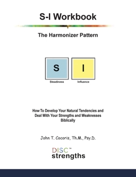 Paperback S-I Workbook: The Harmonizer Pattern: How To Develop Your Natural Tendencies and Deal With Your Strengths and Weaknesses Biblically Book