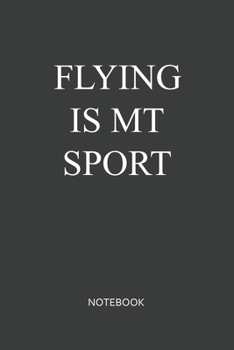 Flying Is My Sport Notebook: Blank Lined Journal / Notebook 6x9 120-Page - Medium lined