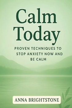 Paperback Calm Today: Proven Techniques To Stop Anxiety Now and Be Calm Book
