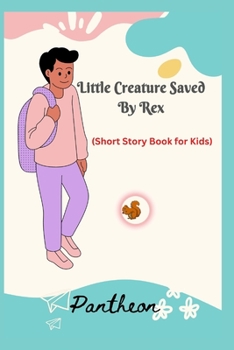 Paperback Little Creature Saved By Rex(Short Story Book for Kids) Book