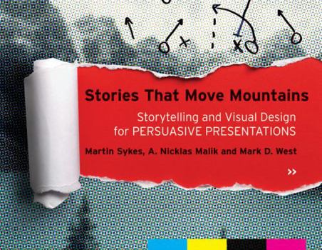 Paperback Stories That Move Mountains: Storytelling and Visual Design for Persuasive Presentations Book